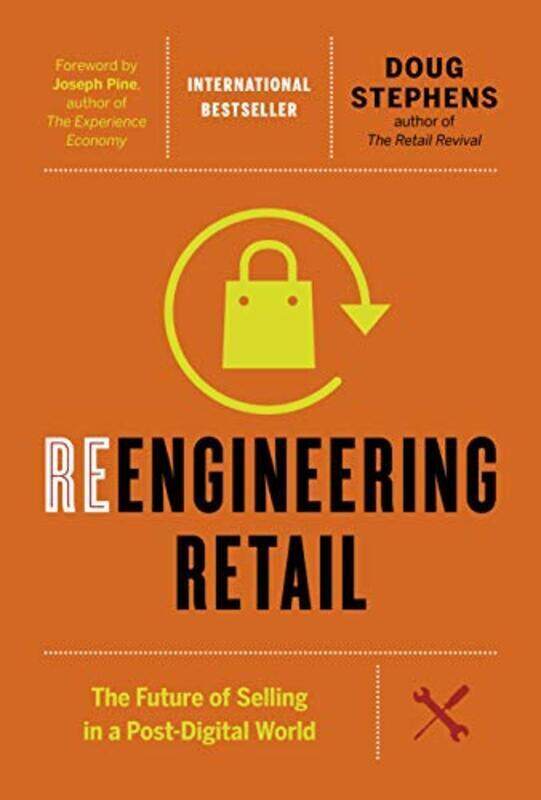 

Reengineering Retail: The Future Of Selling In A Post-Digital World By Stephens, Doug - Pine, Joseph Hardcover