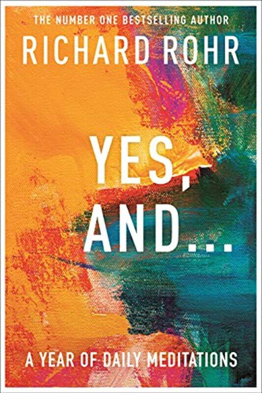 

Yes And A Year of Daily Meditations by Richard Rohr-Paperback