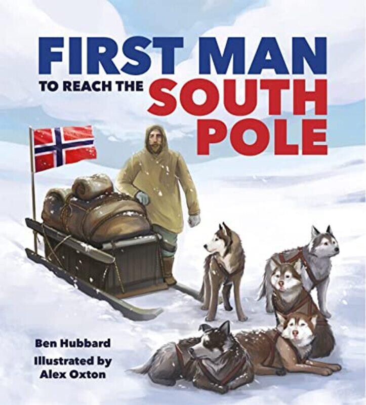 

Famous Firsts First Man to the South Pole by Ben Hubbard-Hardcover