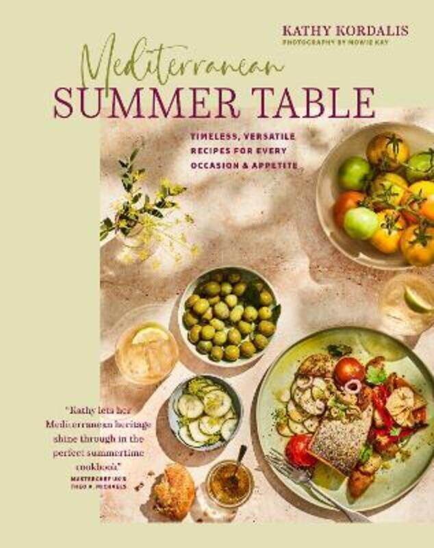 

Endless Summer Table: Timeless Mediterreanean-Inspired Recipes, for Every Day, Every Occasion and Ev,Hardcover, By:Kordalis, Kathy
