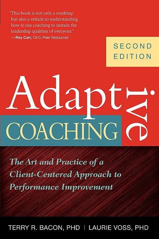 

Adaptive Coaching: The Art and Practice of a Client-Centered Approach to Performance Improvement