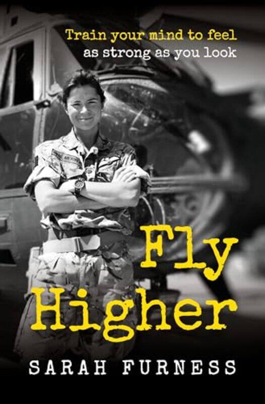 

Fly Higher Train Your Mind To Feel As Strong As You Look, Paperback by Furness, Sarah