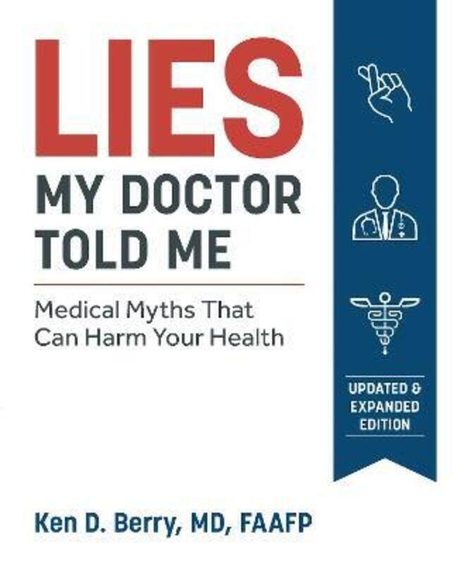 

Lies My Doctor Told Me: Medical Myths That Can Harm Your Health,Paperback,ByBerry, Ken