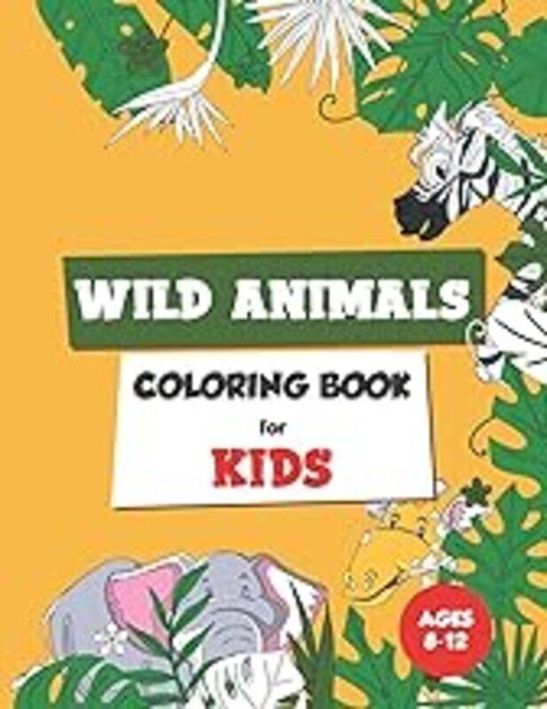 

Wild Animals Coloring Book For Kids Ages 812 Coloring Book For Kids by Chi Go Paperback