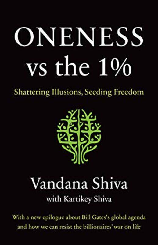 

Oneness Vs The 1% Shattering Illusions Seeding Freedom By Shiva Vandana Shiva Kartikey Paperback