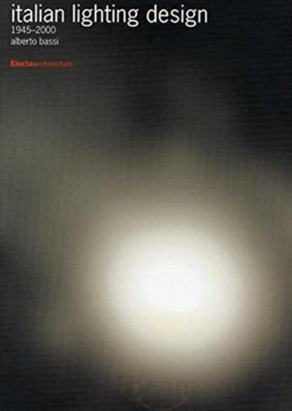 

Italian Lighting Design 1945-2000, Paperback, By: Alberto Bassi