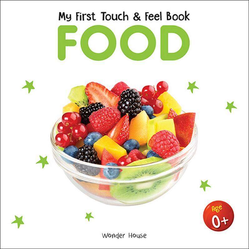 

My First Book Of Touch And Feel - Food: Touch And Feel Board Book For CHildren, Board Book, By: Wonder House Books