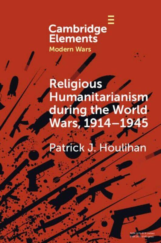 

Religious Humanitarianism During The World Wars 19141945 By Patrick J. Trinity ...Paperback