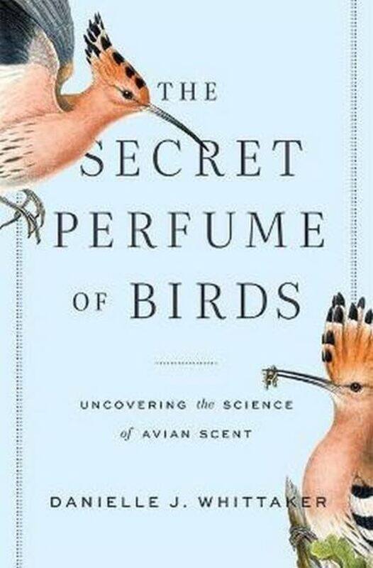 

The Secret Perfume of Birds by Danielle J Whittaker-Hardcover