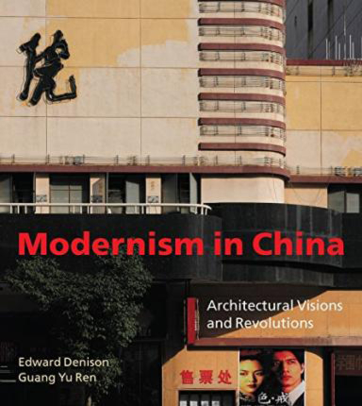 Modernism in China: Architectural Visions and Revolutions, Hardcover Book, By: Edward Denison