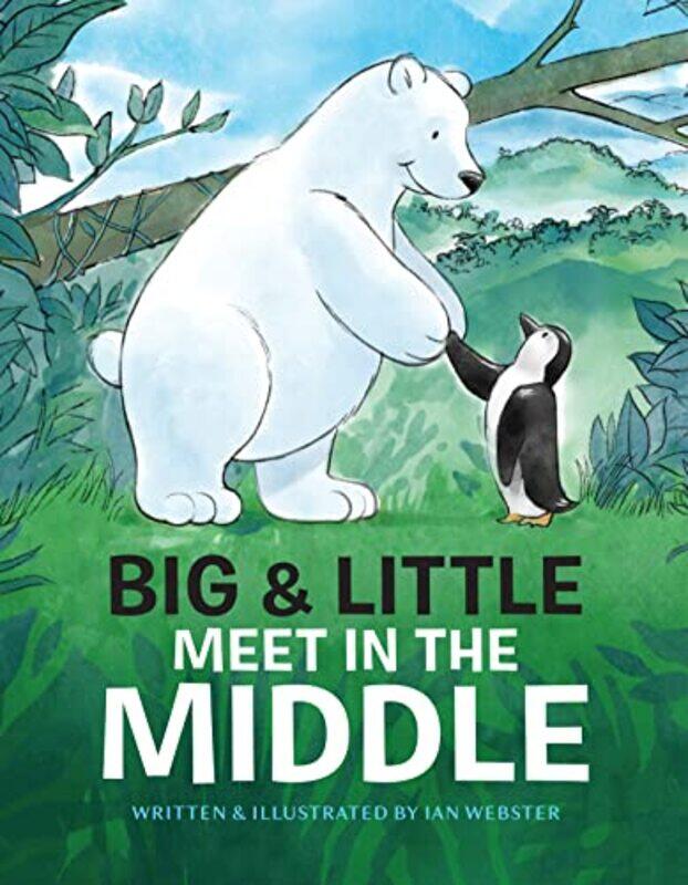 

Big and Little Meet in the Middle by Ian Webster-Hardcover