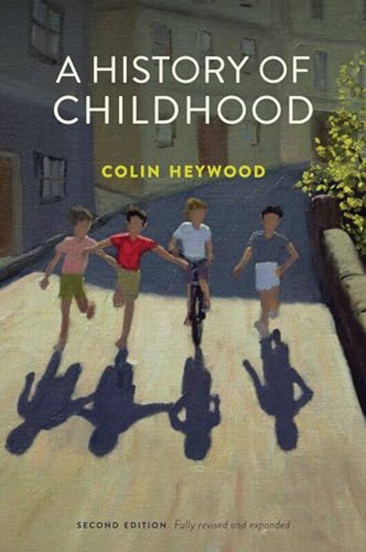 

A History of Childhood by Colin School of Oriental and African Studies, University of London Heywood-Paperback