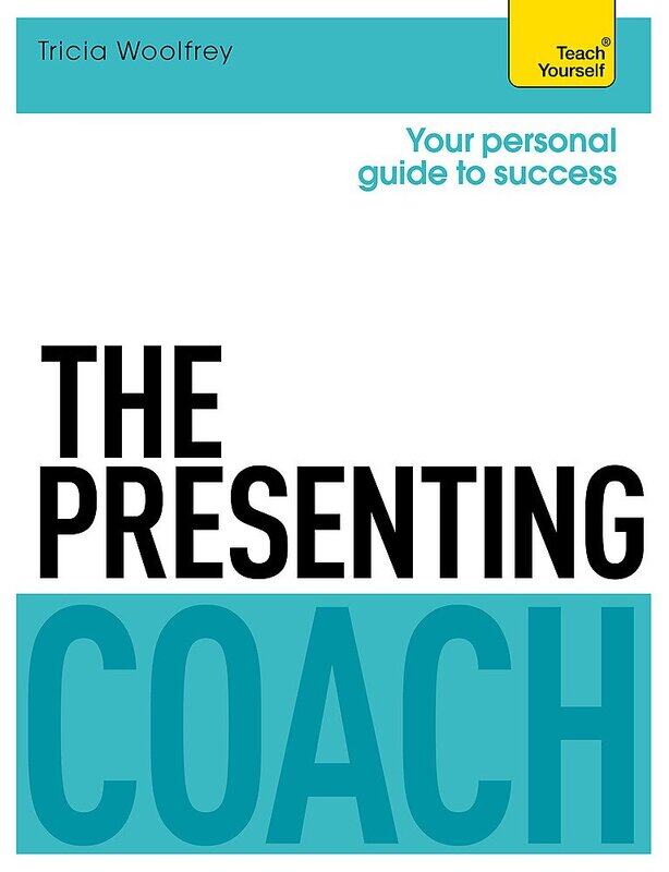 

The Presenting Coach: Teach Yourself (Teach Yourself: Business)