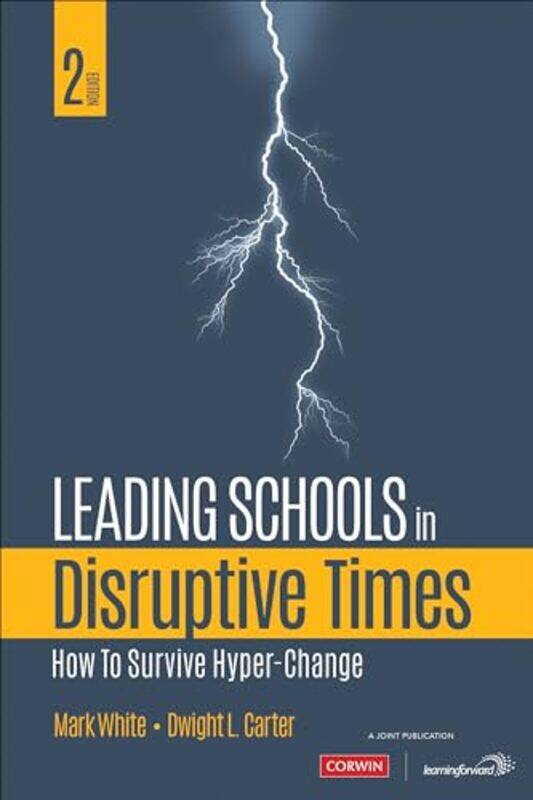 

Leading Schools In Disruptive Times How To Survive Hyperchange by White, Mark E. (Consultant) - Carter, Dwight L. (Assistant Director, Eastland Career