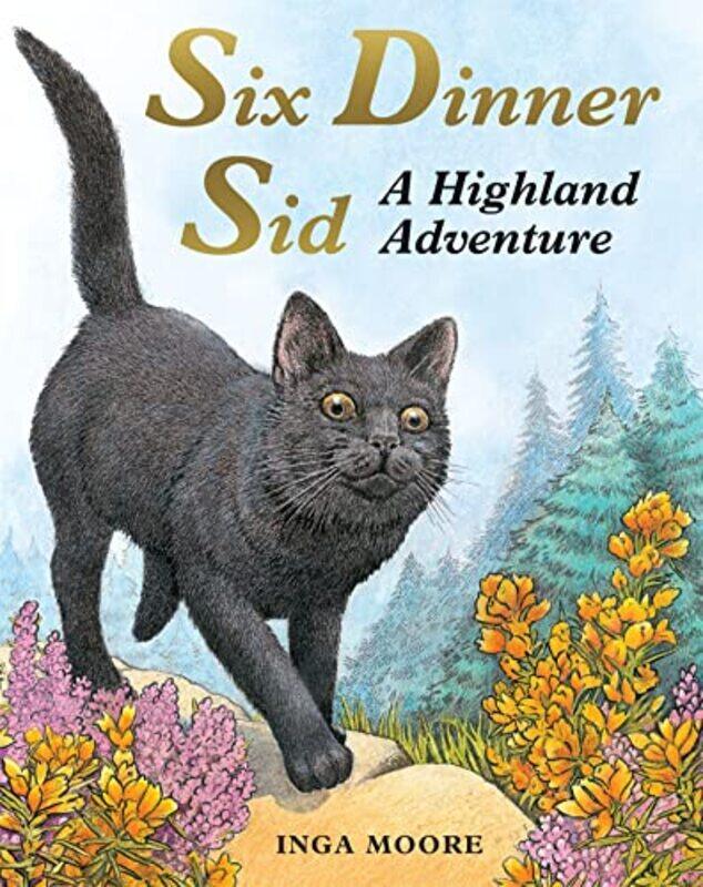 

Six Dinner Sid A Highland Adventure by Inga Moore-Paperback