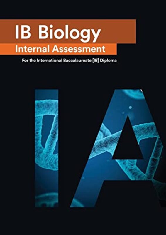 IB Biology Internal Assessment IA: Seven Excellent IA for the International Baccalaureate IB Dip Paperback by Gourgourini, Penelope