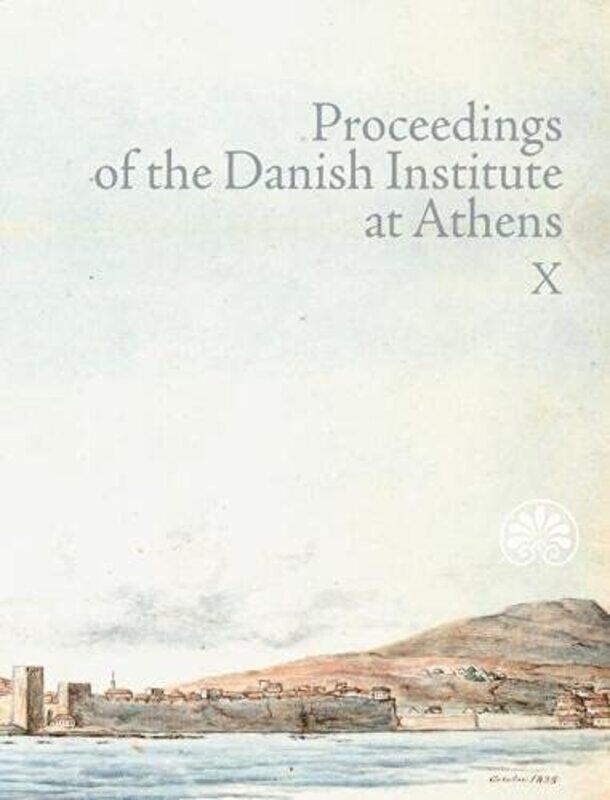 

Proceedings of the Danish Institute at Athens Vol X by Peter Reinhart-Paperback