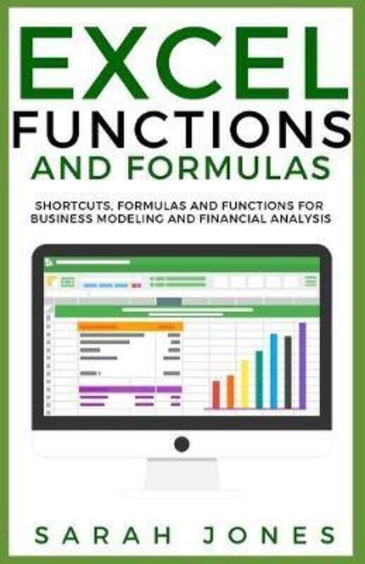

Excel Functions and Formulas: Shortcuts, Formulas and Functions for Business Modeling and Financial.paperback,By :Jones, Sarah (Universita Degli Studi