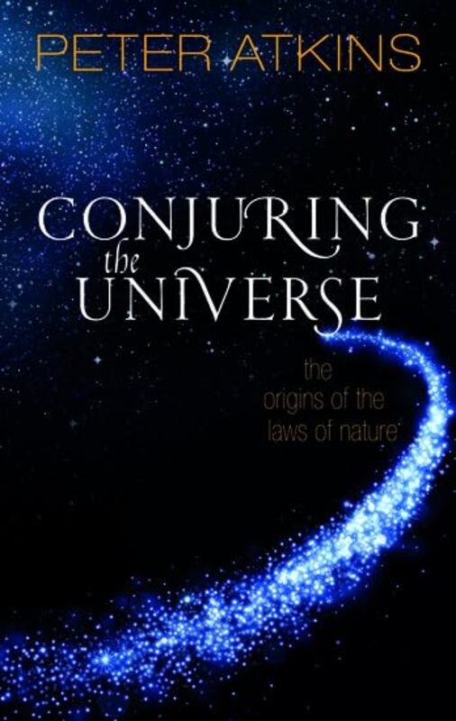 Conjuring the Universe by Peter Fellow of Lincoln College Oxford Atkins-Hardcover