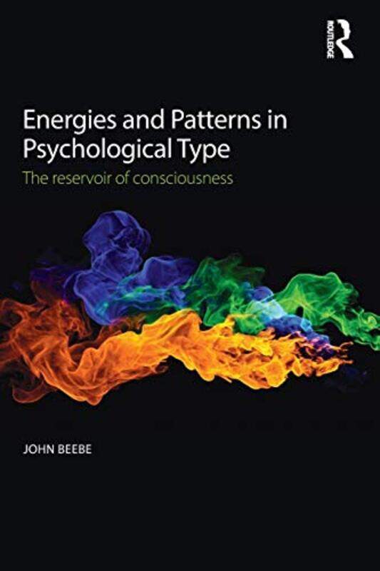 

Energies and Patterns in Psychological Type by John In private practice, San Francisco, USA Beebe-Paperback