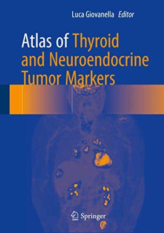 

Atlas of Thyroid and Neuroendocrine Tumor Markers by Luca Giovanella-Hardcover