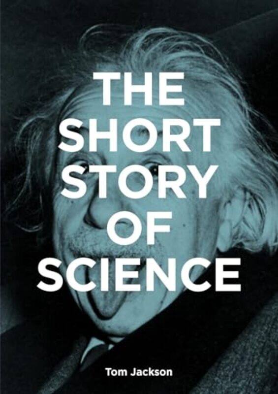 

The Short Story of Science by Tom JacksonMark Fletcher-Paperback