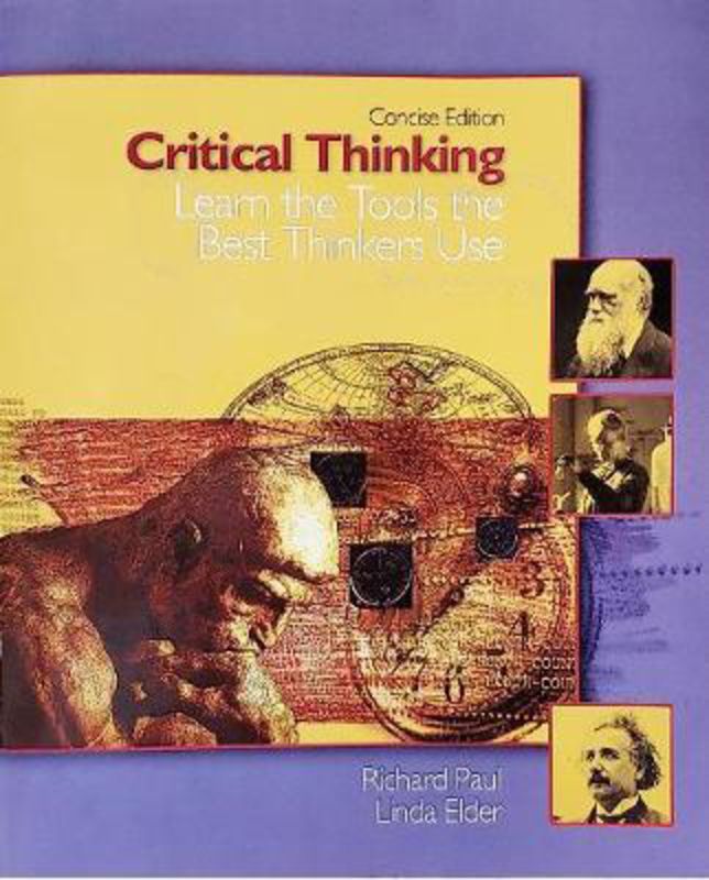 Critical Thinking: Learn the Tools the Best Thinkers Use, Paperback Book, By: Linda Elder