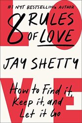8 RULES OF LOVE: How to Find it, Keep it, and Let it Go,Paperback by Jay Shetty