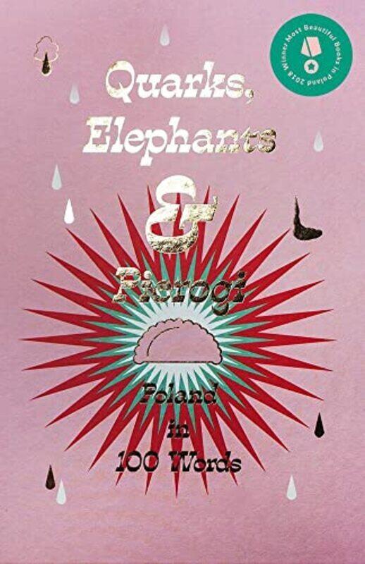 

Quarks, Elephants & Pierogi: Poland in 100 Words- An Adam Mickiewicz Institute Book , Hardcover by Glinski, Mikolaj - Davies, Matthew - Zulawski, Adam