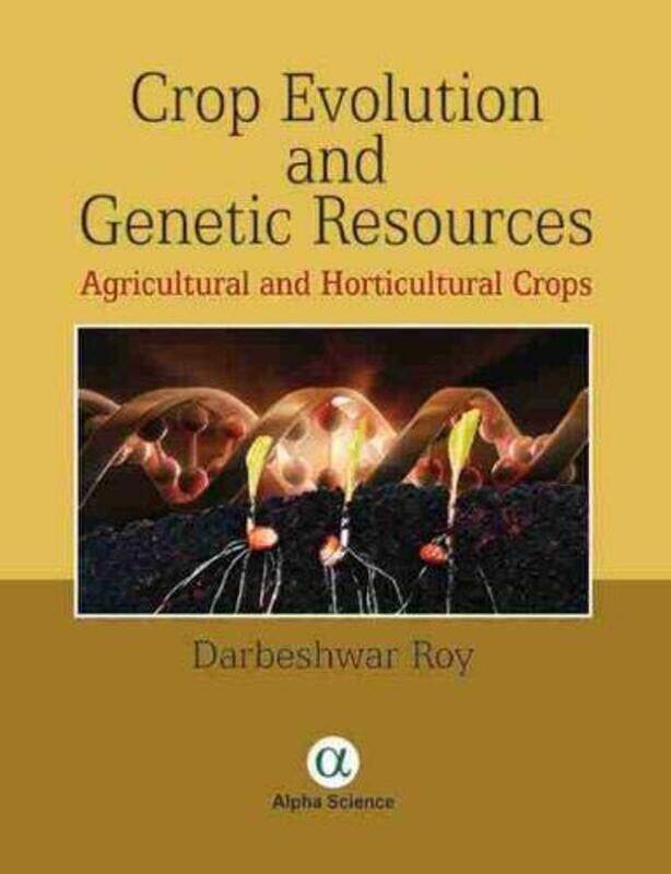 

Crop Evolution and Genetic Resources by Darbeshwar Roy-Hardcover