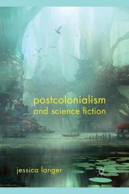 

Postcolonialism and Science Fiction.paperback,By :Langer, J.