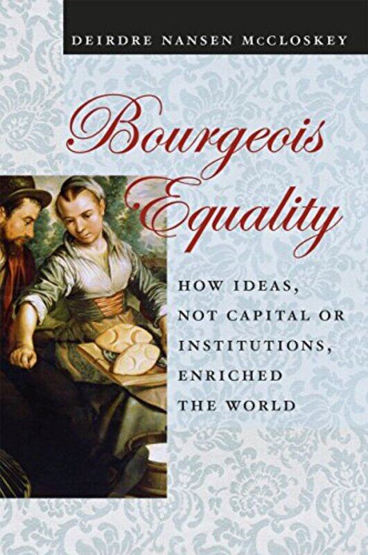 

Bourgeois Equality by Deirdre N McCloskey-Paperback