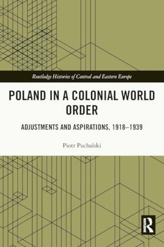 

Poland in a Colonial World Order by Piotr Puchalski-Paperback