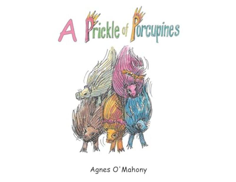 

A Prickle of Porcupines by Agnes OMahony-Paperback