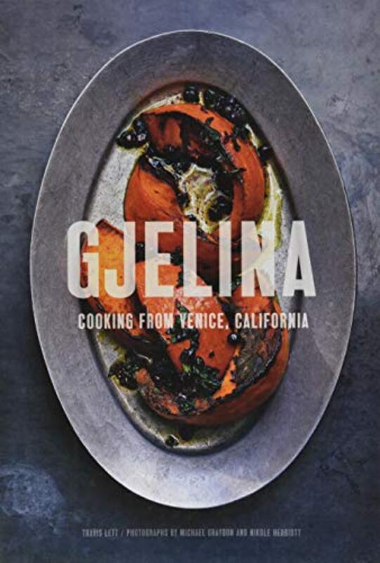 Gjelina: Cooking from Venice, California , Hardcover by Travis Lett