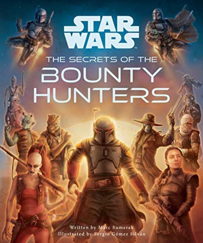 

Star Wars The Secrets of the Bounty Hunters by Lisa Kesteven-Hardcover
