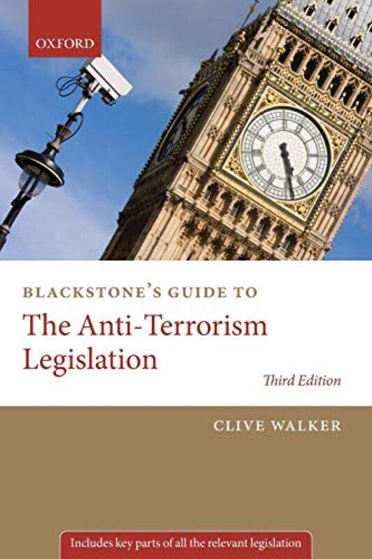 

Blackstones Guide to the AntiTerrorism Legislation by Professor Clive Professor of Criminal Justice Studies, Department of Law, University of Leeds Wa