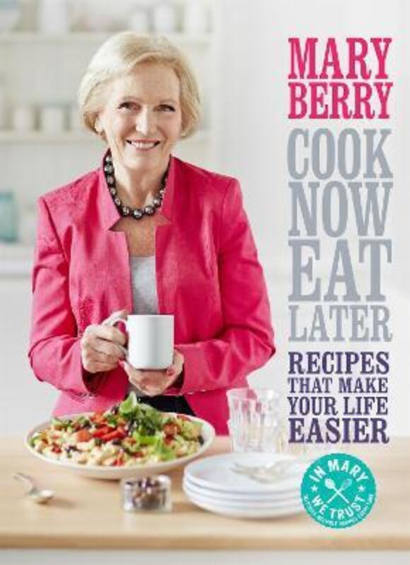 Cook Now, Eat Later.Hardcover,By :Mary Berry