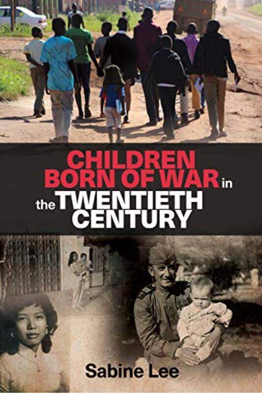 

Children Born of War in the Twentieth Century by Sabine Lee-Paperback