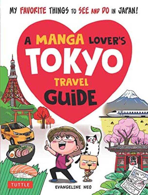 

A Manga Lovers Tokyo Travel Guide by Evangeline Neo-Paperback