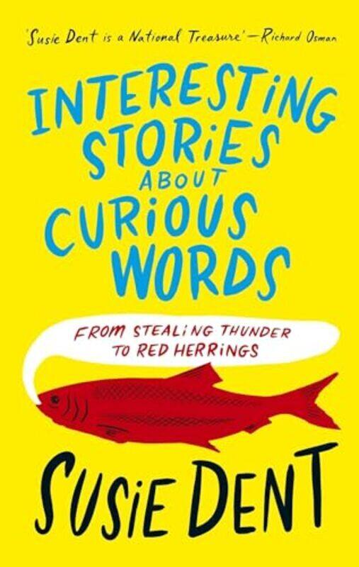 

Interesting Stories About Curious Words From Stealing Thunder To Red Herrings By Dent, Susie - Hardcover