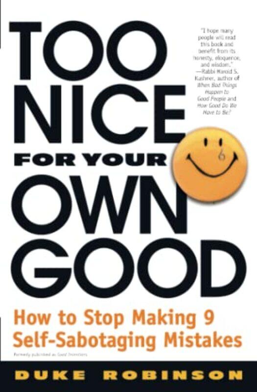 

Too Nice For Your Own Good How To Stop Making Nine Selfsabotaging Mistakes By Robinson, Duke Paperback