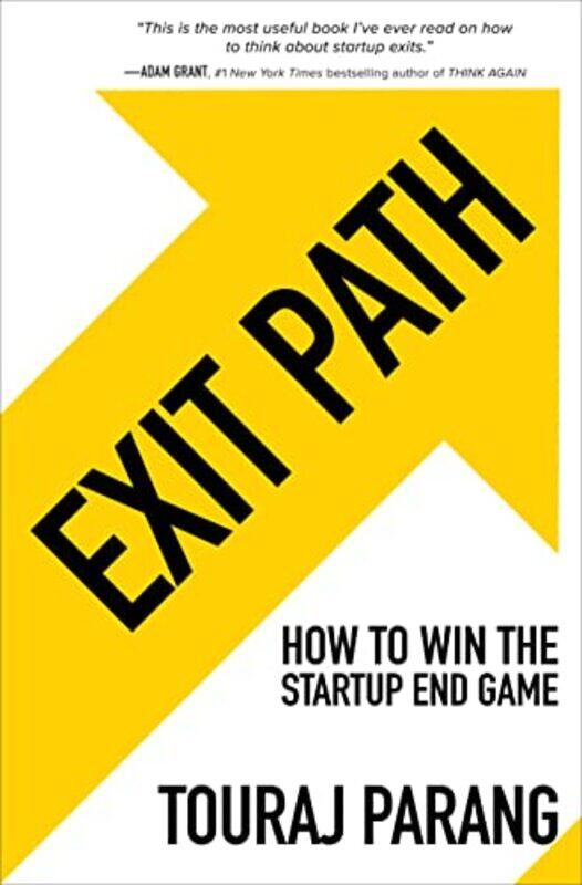 

Exit Path How to Win the Startup End Game by Touraj Parang-Hardcover