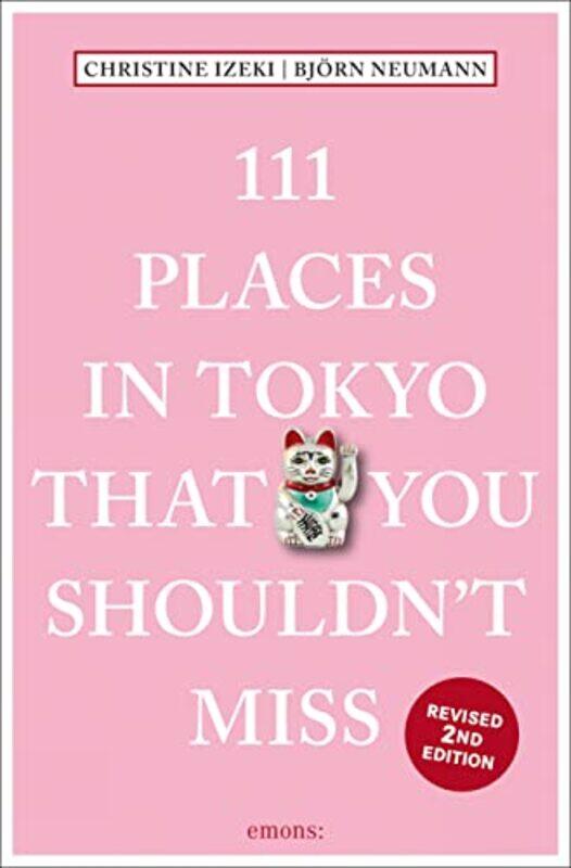 

111 Places in Tokyo That You Shouldnt Miss by Christine IzekiBjorn Neumann-Paperback