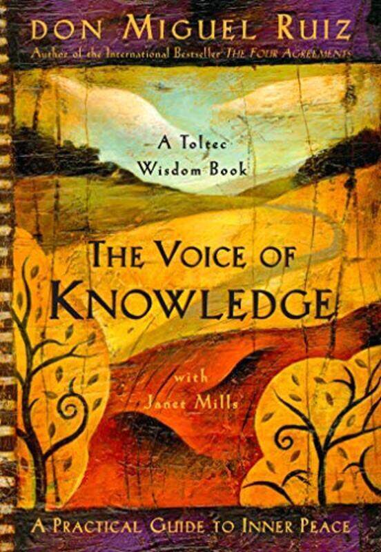 

The Voice of Knowledge Paperback by Ruiz, Don Miguel, Jr. - Mills, Janet