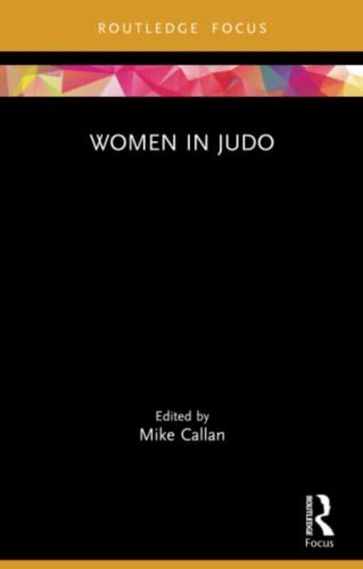 

Women in Judo by Mike University of Hertfordshire, UK Callan-Paperback