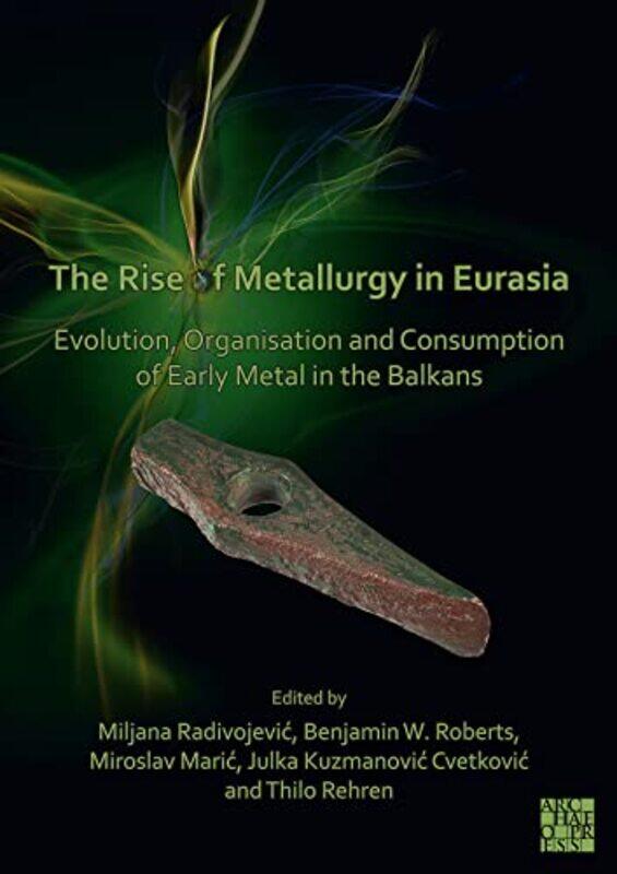 

The Rise of Metallurgy in Eurasia by Lynne Kelly-Paperback