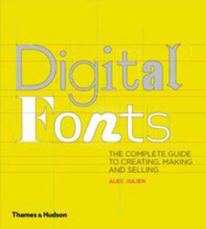 

Digital Fonts: The Complete Guide to Creating, Marketing and Selling, Paperback Book, By: Alec Julien