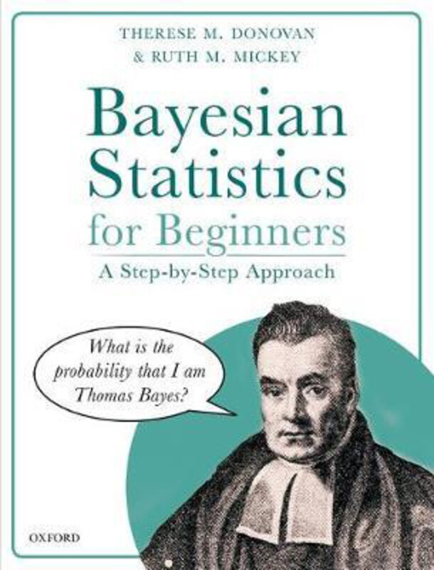 

Bayesian Statistics for Beginners: a step-by-step approach, Paperback Book, By: THERESE M. DONOVAN