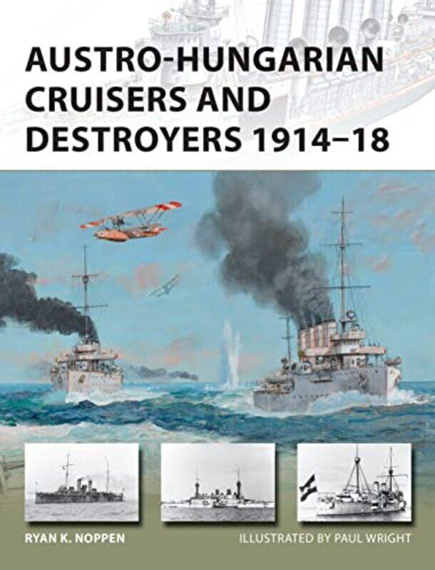 

Austrohungarian Cruisers And Destroyers 191418 By Ryan K. Noppenpaul ...Paperback